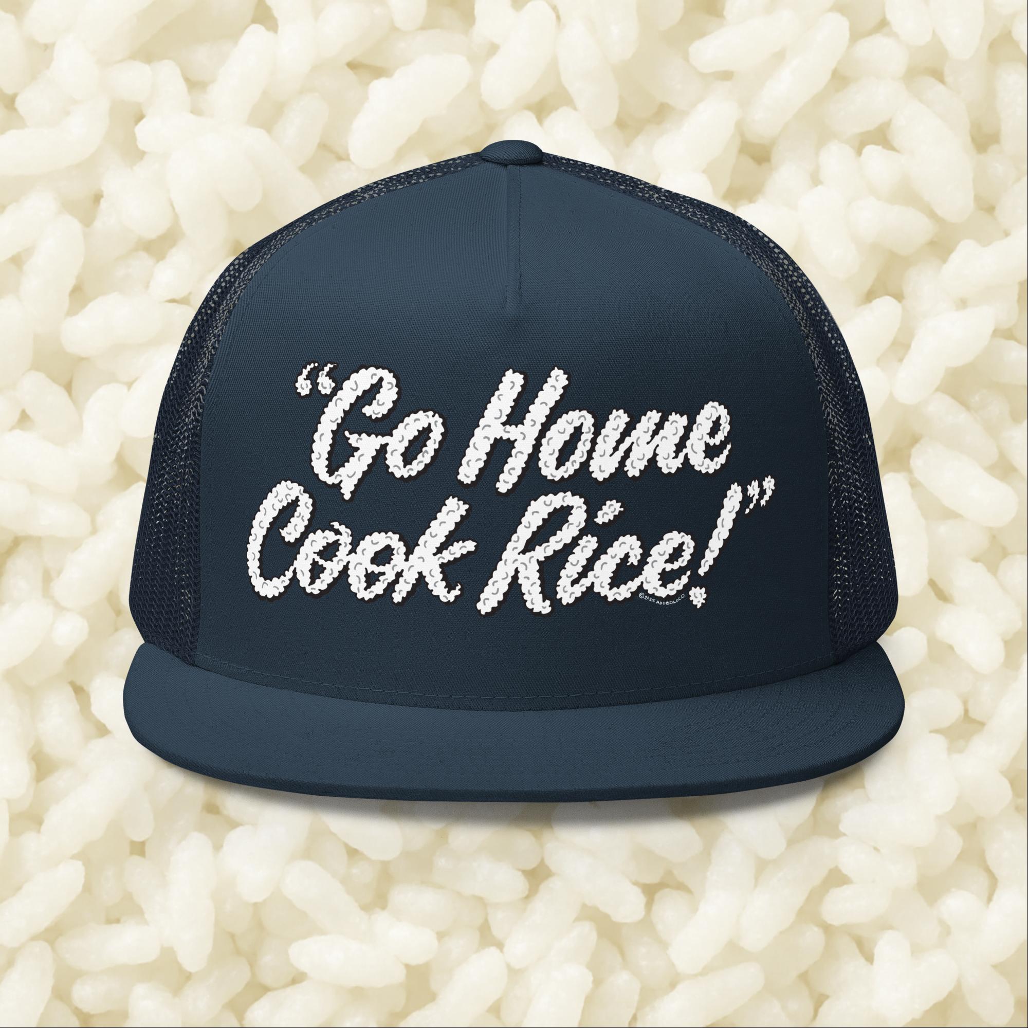 Go Home, Cook Rice! - Trucker Cap