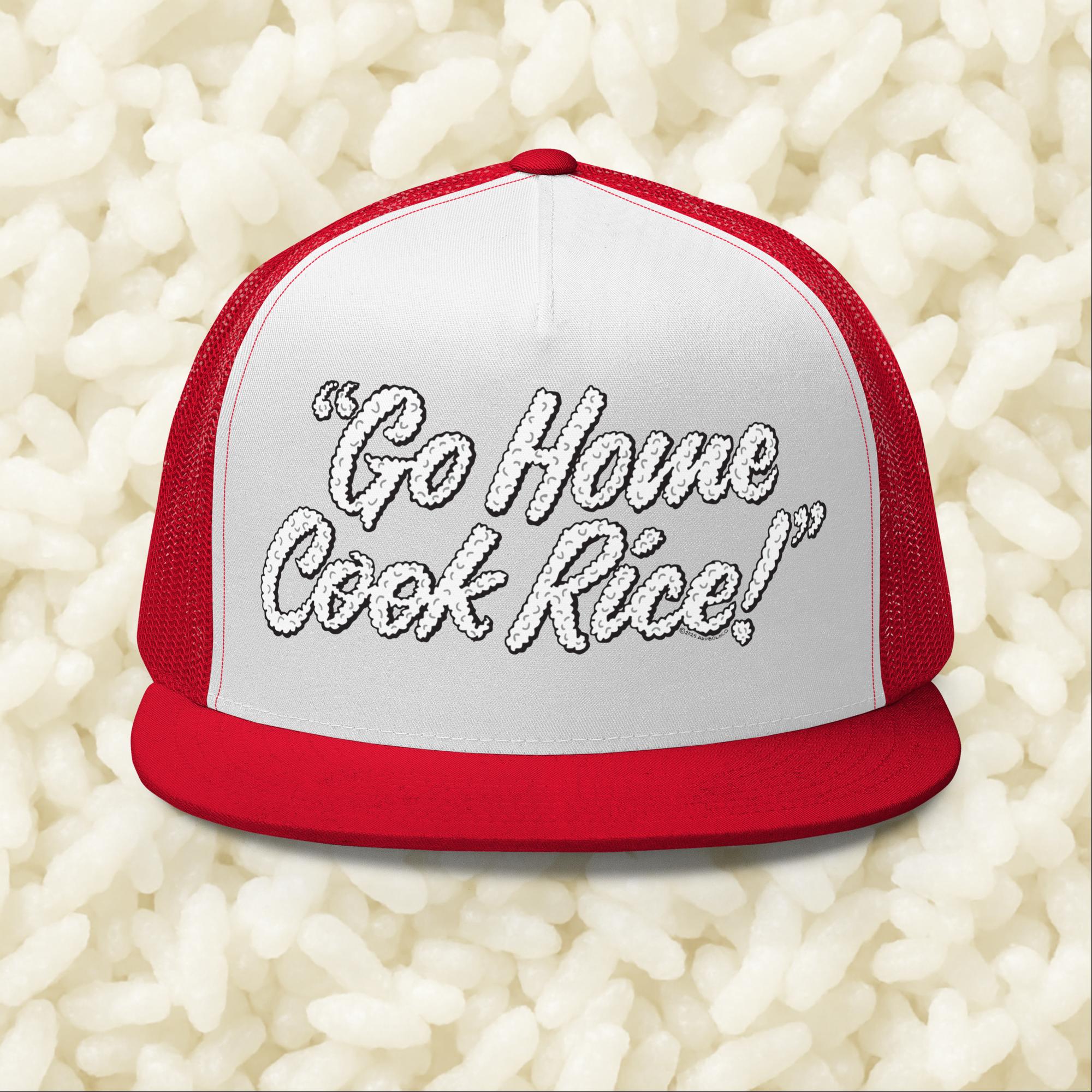 Go Home, Cook Rice! - Trucker Cap