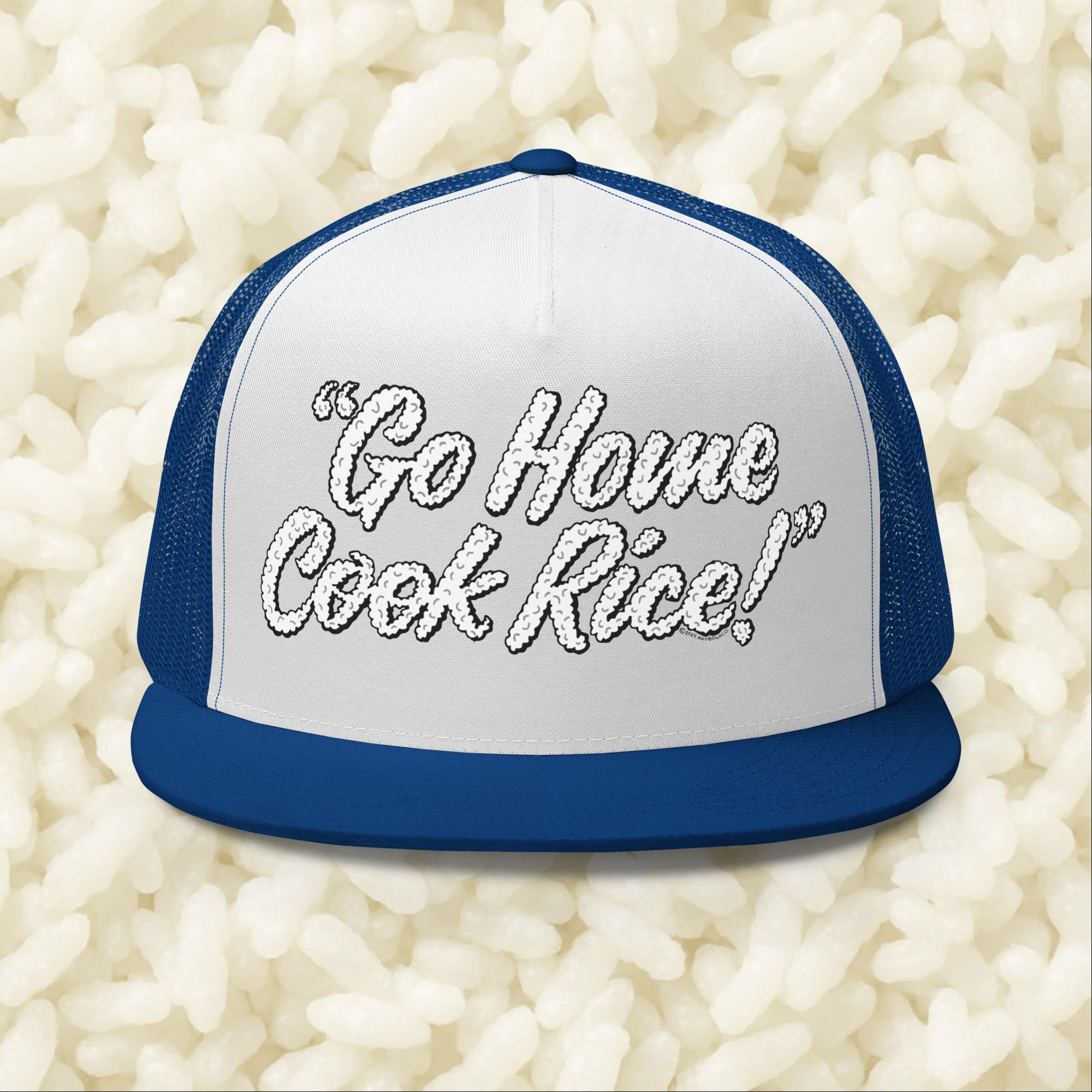 Go Home, Cook Rice! - Trucker Cap