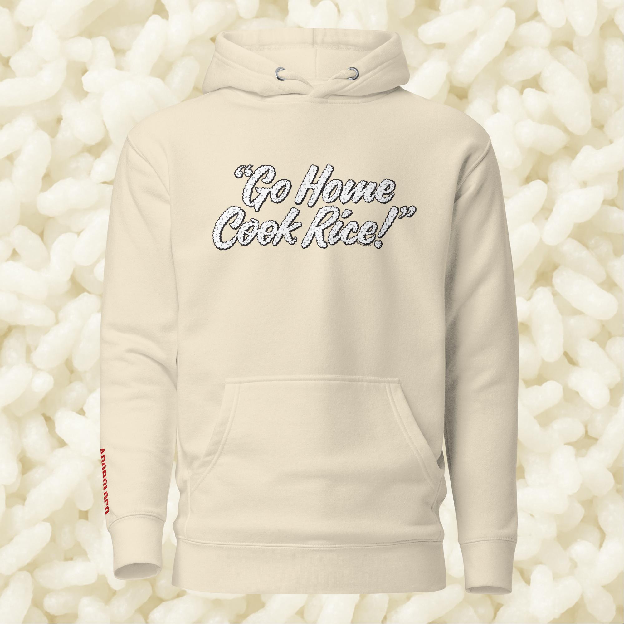 Go Home, Cook Rice! - Unisex Hoodie