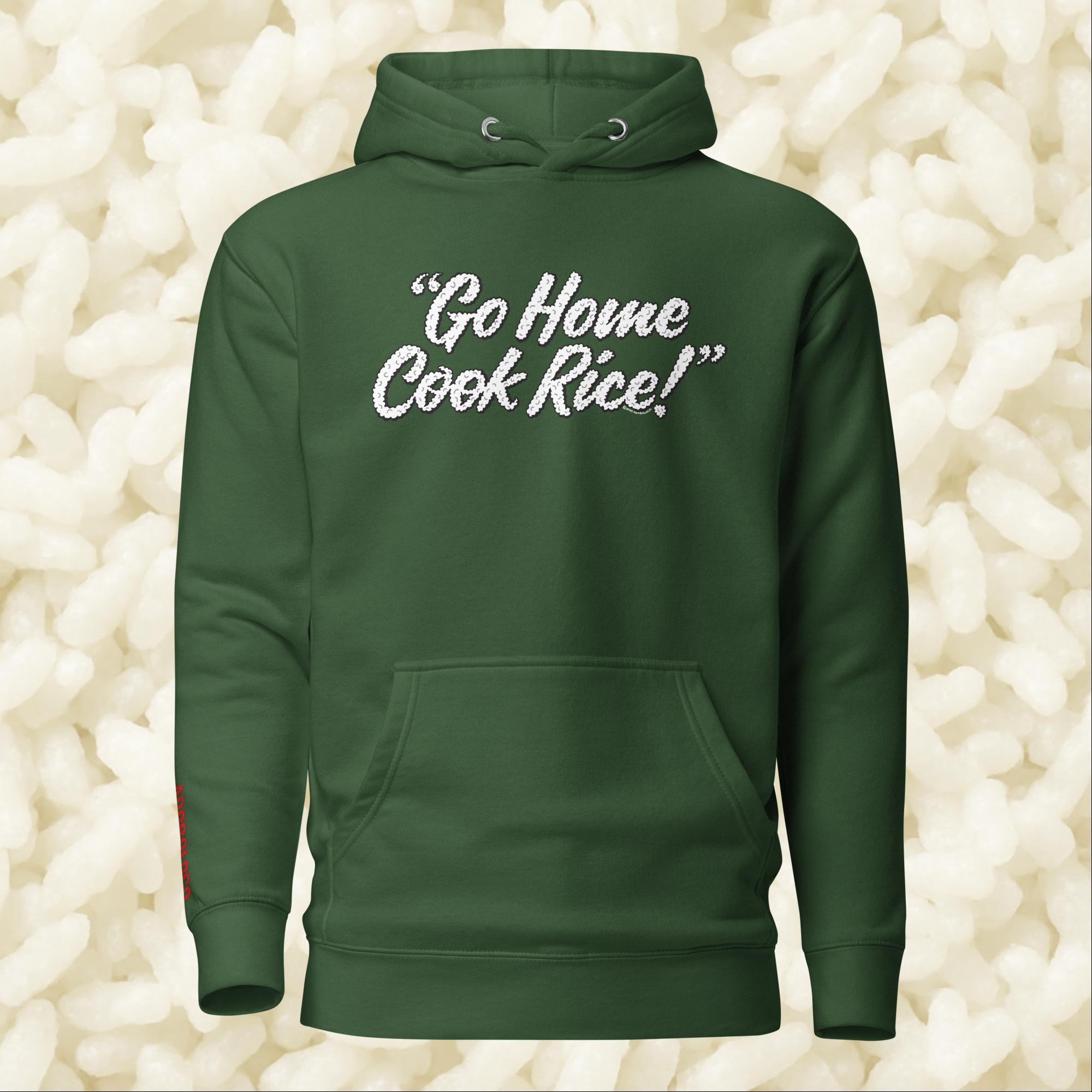 Go Home, Cook Rice! - Unisex Hoodie