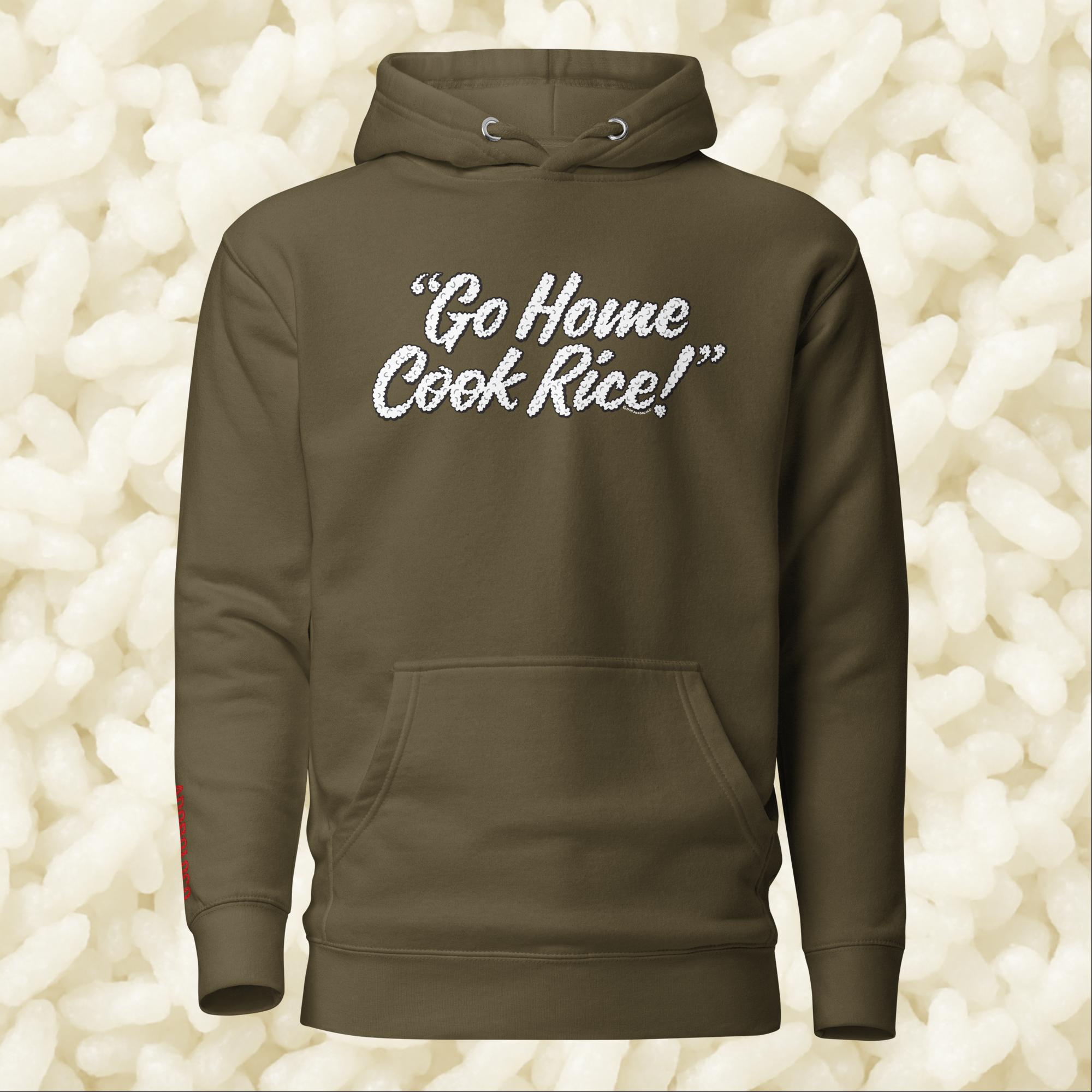 Go Home, Cook Rice! - Unisex Hoodie