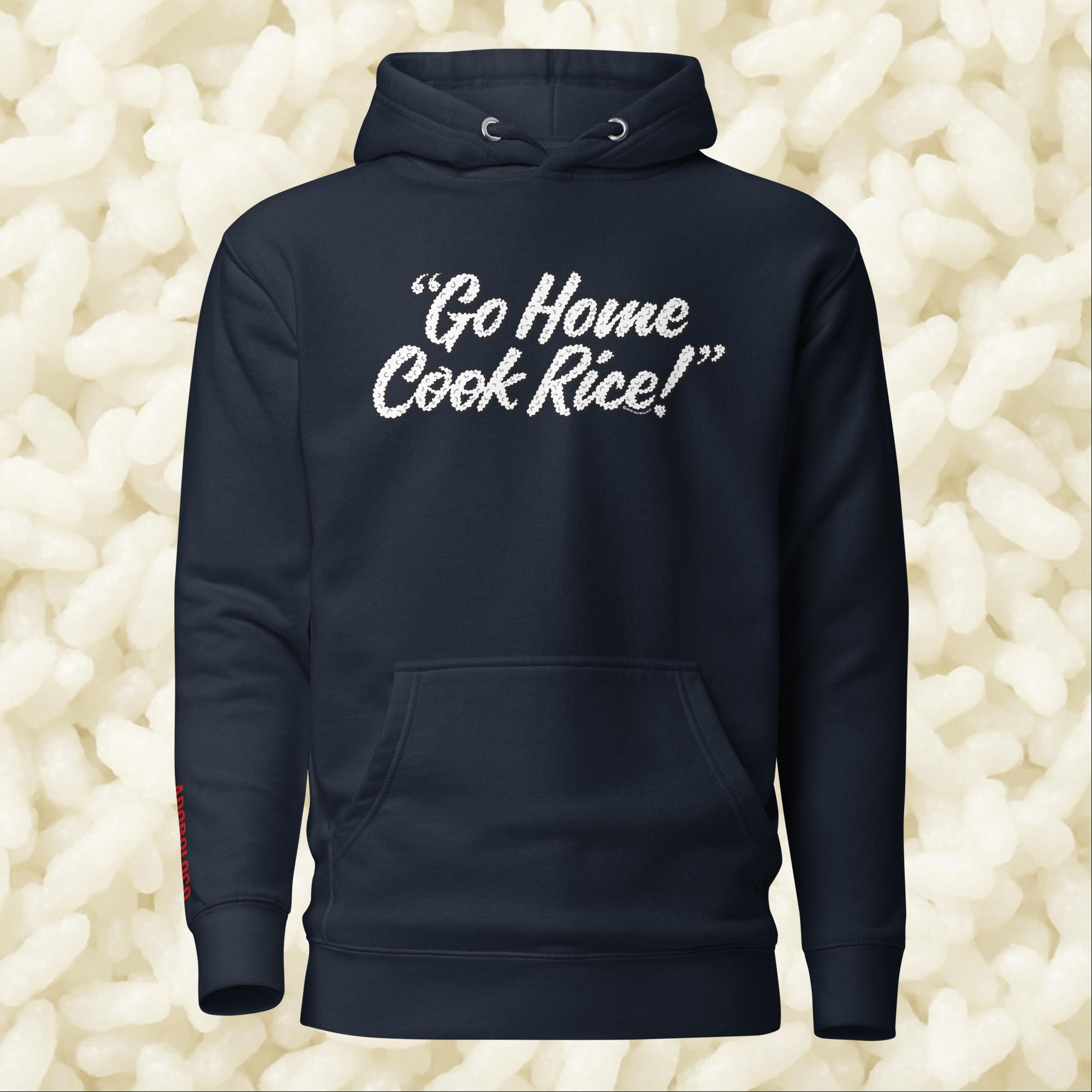 "Go Home Cook Rice!" Premium Unisex Hoodie