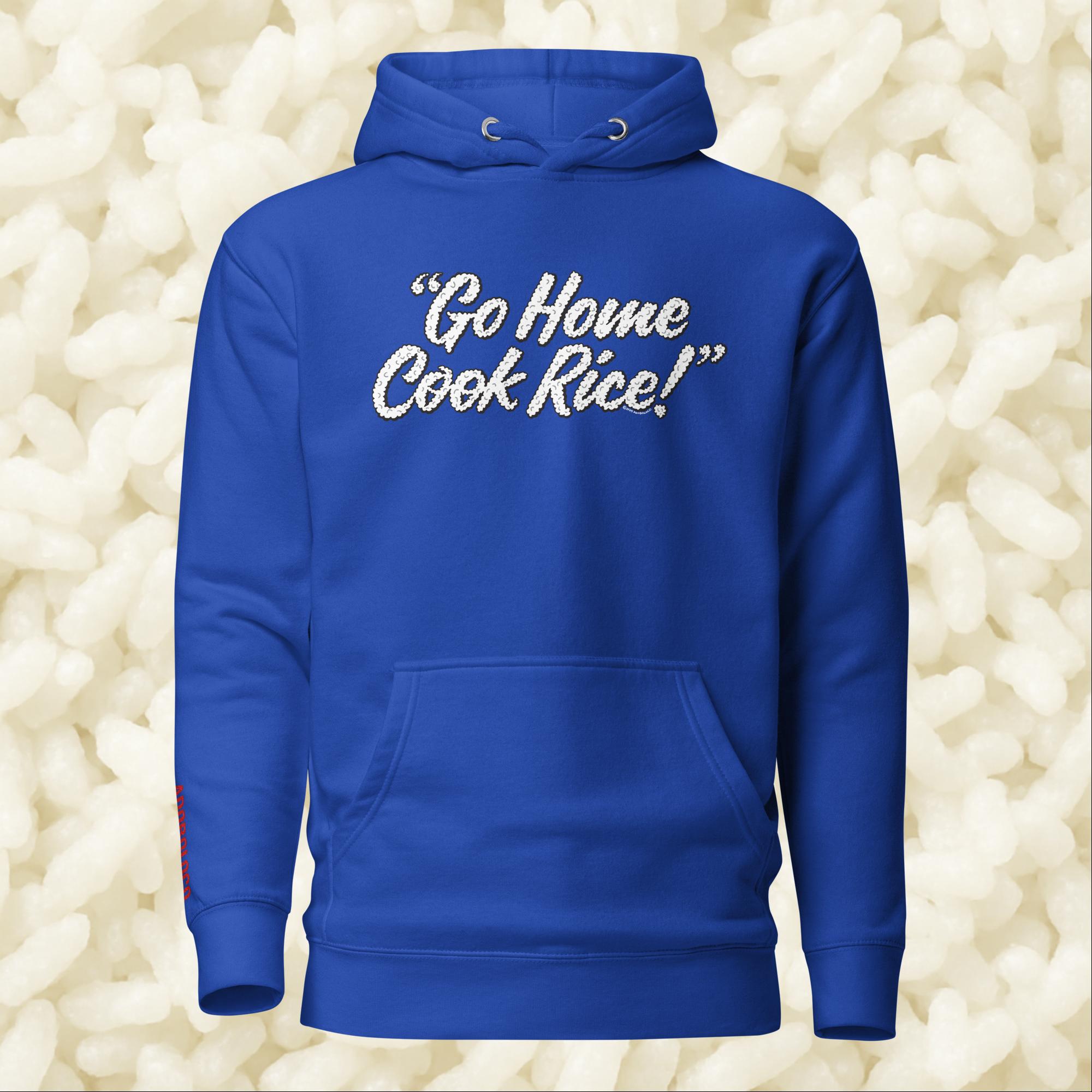 Go Home, Cook Rice! - Unisex Hoodie